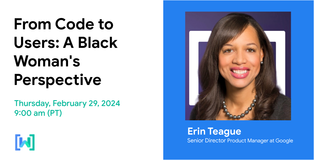 A banner with the text 'From Code to Users: A Black Woman's Perspective', Thursday, February 29, 2024 at 9 am (PT) on the left side. On the right, there's a photo of Erin, a Black woman smiling at the camera with her title at the bottom.